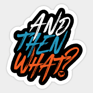 And then what? Sticker